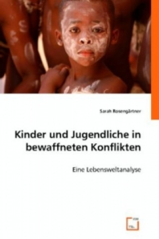 Książka Kinder und Jugendliche in bewaffneten Konflikten Sarah Rosengärtner