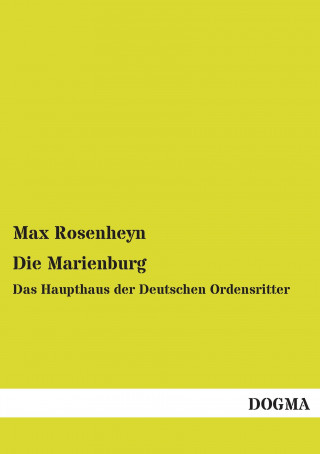 Knjiga Die Marienburg Max Rosenheyn