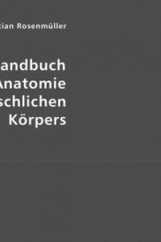 Kniha Handbuch der Anatomie des menschlichen Körpers Johann Chr. Rosenmüller