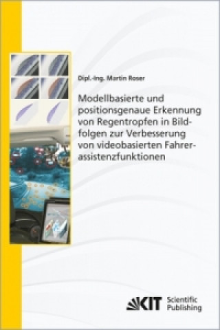 Libro Modellbasierte und positionsgenaue Erkennung von Regentropfen in Bildfolgen zur Verbesserung von videobasierten Fahrerassistenzfunktionen Martin Roser