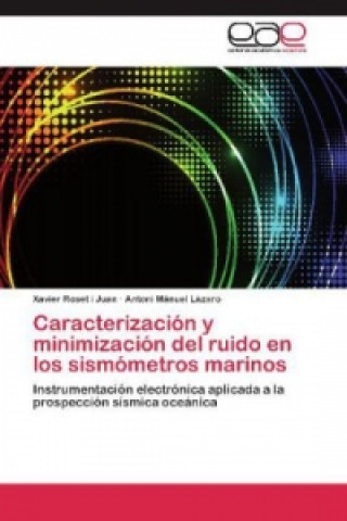 Książka Caracterizacion y minimizacion del ruido en los sismometros marinos Xavier Roset i Juan