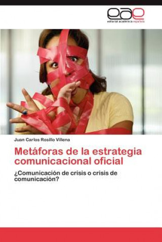 Книга Metaforas de la estrategia comunicacional oficial Juan Carlos Rosillo Villena