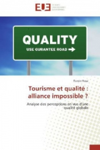 Könyv Tourisme et qualité : alliance impossible ? Florent Rossi