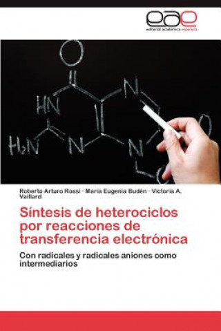 Książka Sintesis de heterociclos por reacciones de transferencia electronica Roberto Arturo Rossi