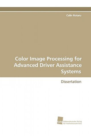 Knjiga Color Image Processing for Advanced Driver Assistance Systems Calin Rotaru