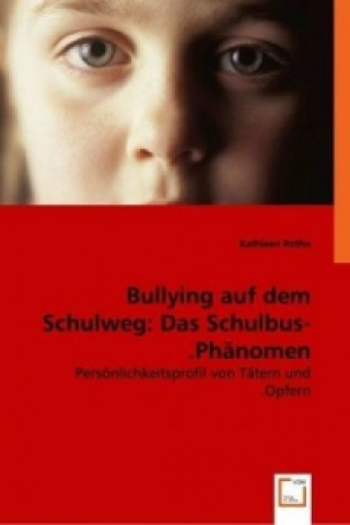 Kniha Bullying auf dem Schulweg: Das Schulbus-Phänomen. Kathleen Rothe