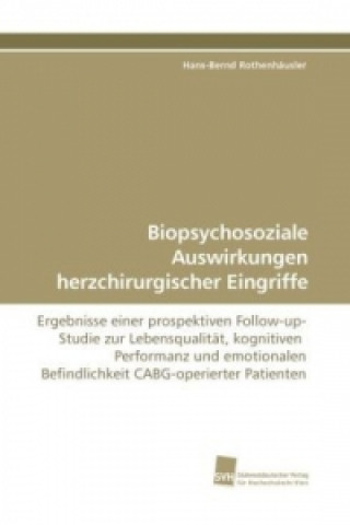 Kniha Biopsychosoziale Auswirkungen herzchirurgischer Eingriffe Hans-Bernd Rothenhäusler