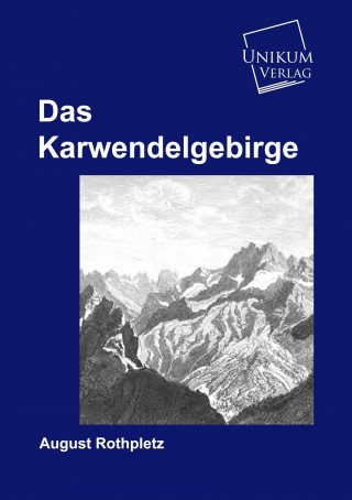 Könyv Das Karwendelgebirge August Rothpletz