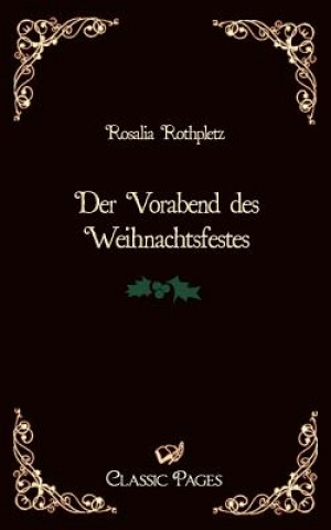 Kniha Vorabend Des Weihnachtsfestes Rosalia Rothpletz