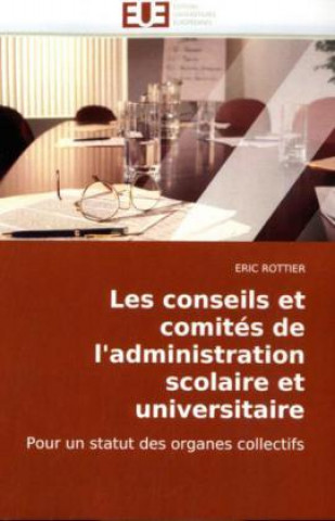 Książka Les conseils et comités de l'administration scolaire et universitaire Eric Rottier