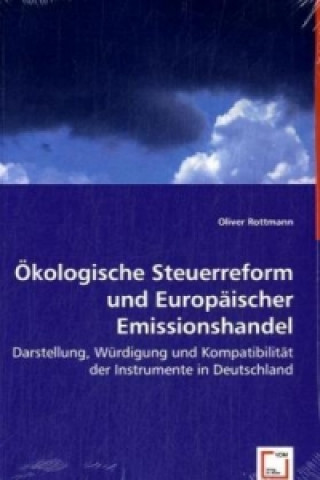 Kniha Ökologische Steuerreform und Europäischer Emissionshandel Oliver Rottmann