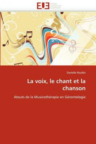 Книга Voix, Le Chant Et La Chanson Danielle Roullot