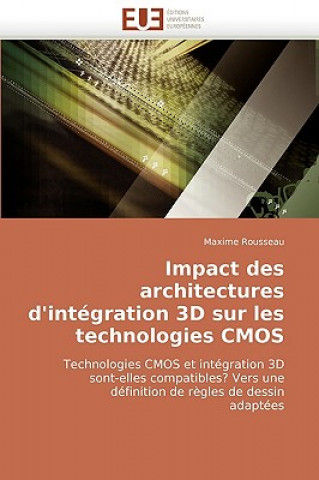 Kniha Impact Des Architectures d''int gration 3D Sur Les Technologies CMOS Maxime Rousseau