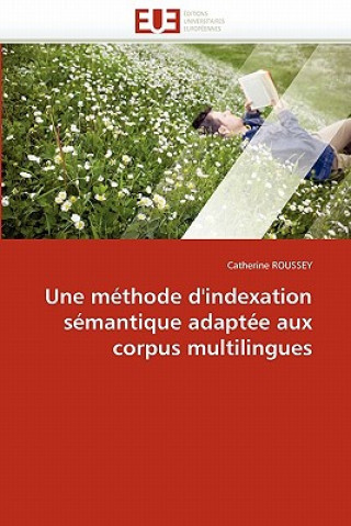 Книга Une M thode d''indexation S mantique Adapt e Aux Corpus Multilingues Catherine Roussey