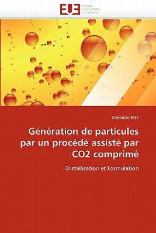 Kniha G n ration de Particules Par Un Proc d  Assist  Par Co2 Comprim Christelle Roy