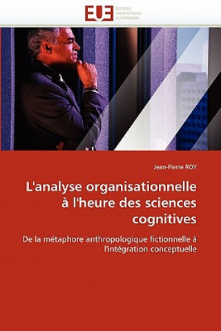 Kniha L''analyse Organisationnelle   l''heure Des Sciences Cognitives Jean-Pierre Roy