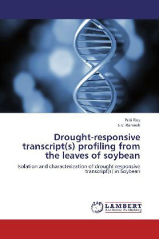 Kniha Drought-responsive transcript(s) profiling from the leaves of soybean Priti Roy