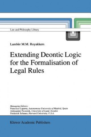 Kniha Extending Deontic Logic for the Formalisation of Legal Rules Lamber Royakkers