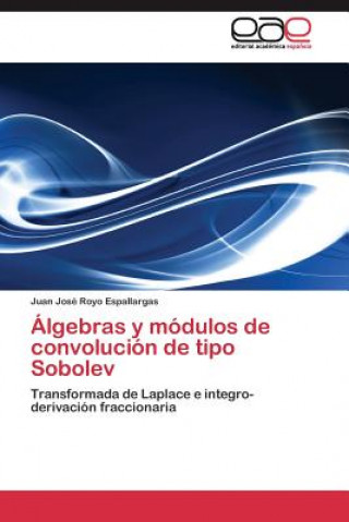 Carte Algebras y modulos de convolucion de tipo Sobolev Juan José Royo Espallargas