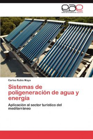 Kniha Sistemas de poligeneracion de agua y energia Carlos Rubio Maya