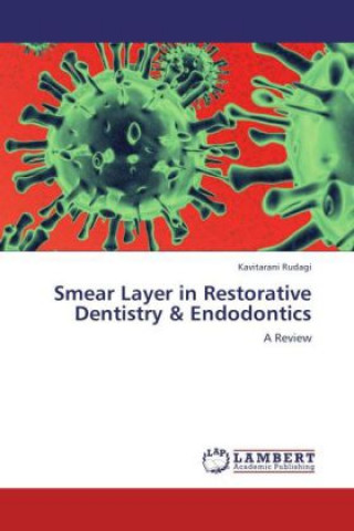 Knjiga Smear Layer in Restorative Dentistry & Endodontics Kavitarani Rudagi