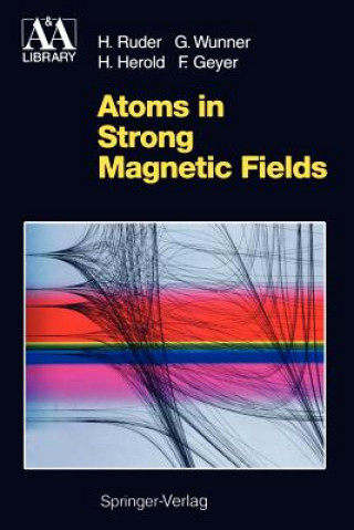 Kniha Atoms in Strong Magnetic Fields Hanns Ruder