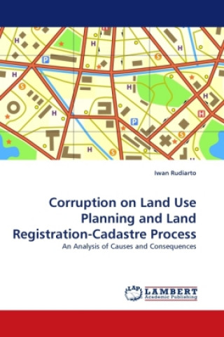 Kniha Corruption on Land Use Planning and Land Registration-Cadastre Process Iwan Rudiarto