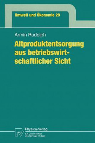 Kniha Altproduktentsorgung aus Betriebswirtschaftlicher Sicht Armin Rudolph