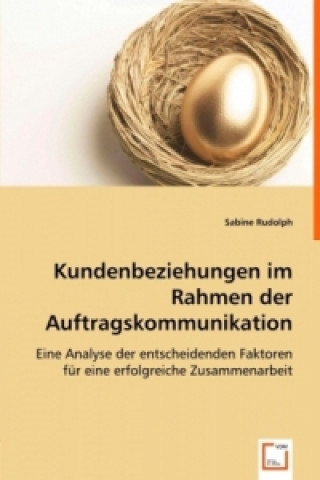 Książka Kundenbeziehungen im Rahmen der Auftragskommunikation Sabine Rudolph