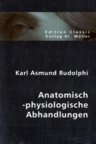 Книга Anatomisch-physiologische Abhandlungen Karl A. Rudolphi