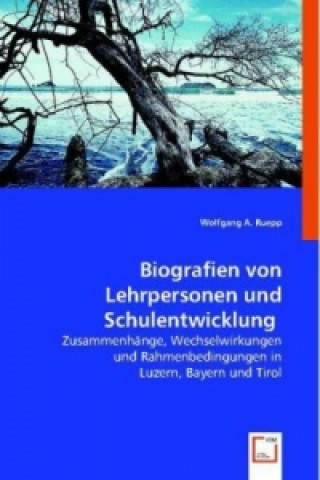 Carte Biografien von Lehrpersonen und Schulentwicklung Wolfgang A. Ruepp