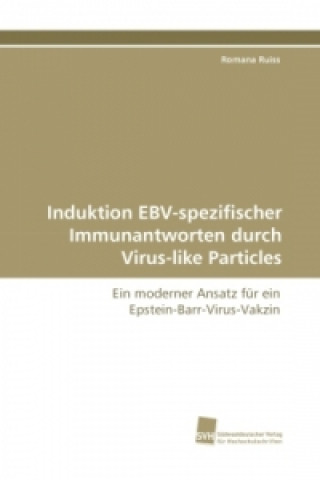 Książka Induktion EBV-spezifischer Immunantworten durch Virus-like Particles Romana Ruiss