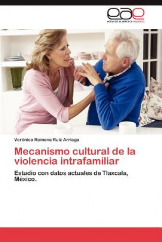 Książka Mecanismo Cultural de La Violencia Intrafamiliar Verónica Ramona Ruíz Arriaga