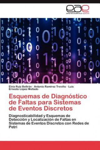 Könyv Esquemas de Diagnostico de Faltas Para Sistemas de Eventos Discretos Elvia Ruiz Beltrán