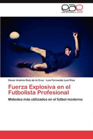 Kniha Fuerza Explosiva En El Futbolista Profesional Oscar Andr Ruiz De La Cruz