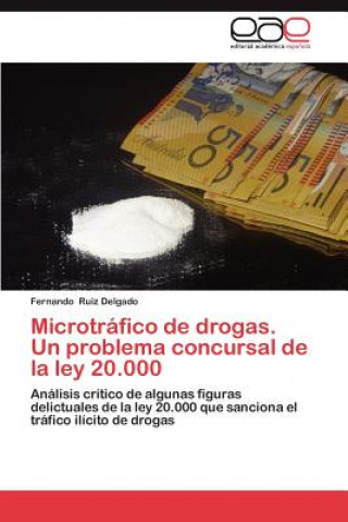 Kniha Microtrafico de Drogas. Un Problema Concursal de La Ley 20.000 Fernando Ruiz Delgado