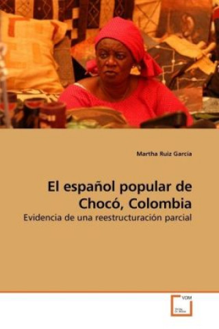 Książka El español popular de Chocó, Colombia Martha Ruiz García