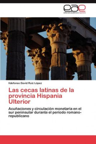 Kniha cecas latinas de la provincia Hispania Ulterior Ildefonso David Ruiz López