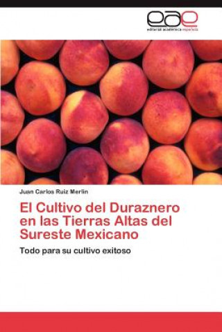 Książka Cultivo del Duraznero En Las Tierras Altas del Sureste Mexicano Juan Carlos Ruiz Merlin