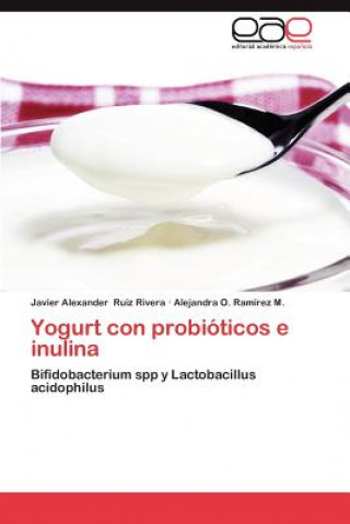 Kniha Yogurt Con Probioticos E Inulina Javier Alexander Ruiz Rivera