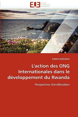 Könyv L''action Des Ong Internationales Dans Le D veloppement Du Rwanda Egidia Rukundo