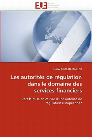 Kniha Les Autorit s de R gulation Dans Le Domaine Des Services Financiers Hala Rumeau-Maillot