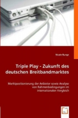 Carte Triple Play - Zukunft des deutschen Breitbandmarktes Nicole Runge