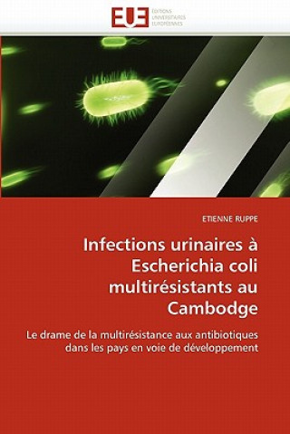 Kniha Infections Urinaires   Escherichia Coli Multir sistants Au Cambodge Etienne Ruppe