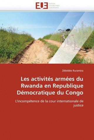 Kniha Les Activites Armees Du Rwanda En Republique Democratique Du Congo Zébédée Ruramira