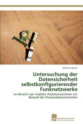 Kniha Untersuchung der Datensicherheit selbstkonfigurierender Funknetzwerke Christian Rusch