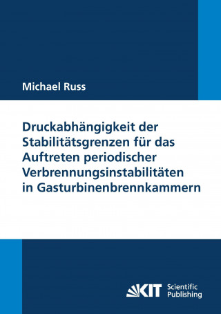 Carte Druckabhangigkeit der Stabilitatsgrenzen fur das Auftreten periodischer Verbrennungsinstabilitaten in Gasturbinenbrennkammern Michael Russ