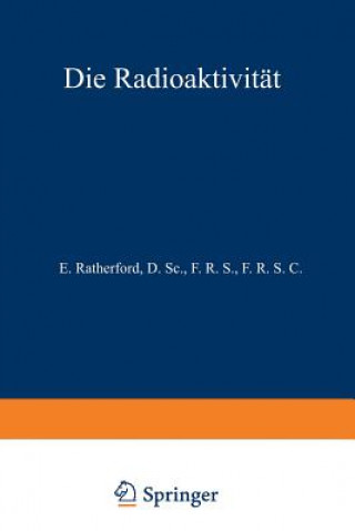 Könyv Die Radioaktivität E. Rutherford