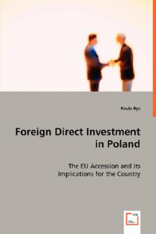 Książka Foreign Direct Investment in Poland - The EU Accession and its Implications for the Country Paula Rys