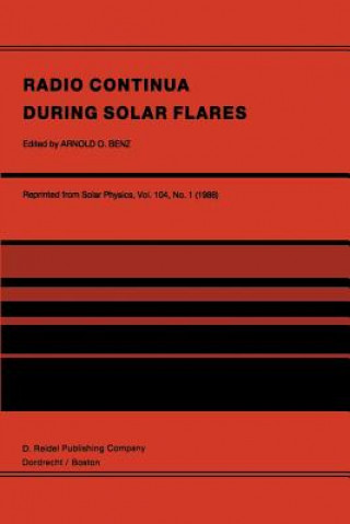 Könyv Radio Continua During Solar Flares Arnold O. Benz